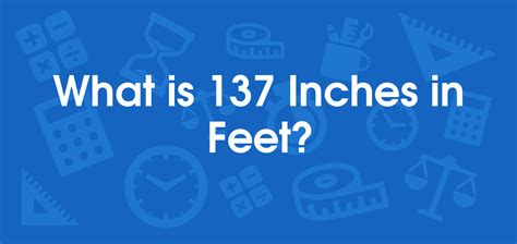 137 inches in feet|More.